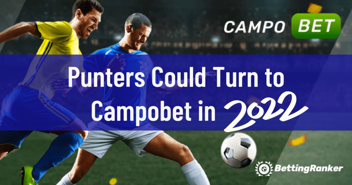 Les parieurs pourraient se tourner vers Campobet en 2022