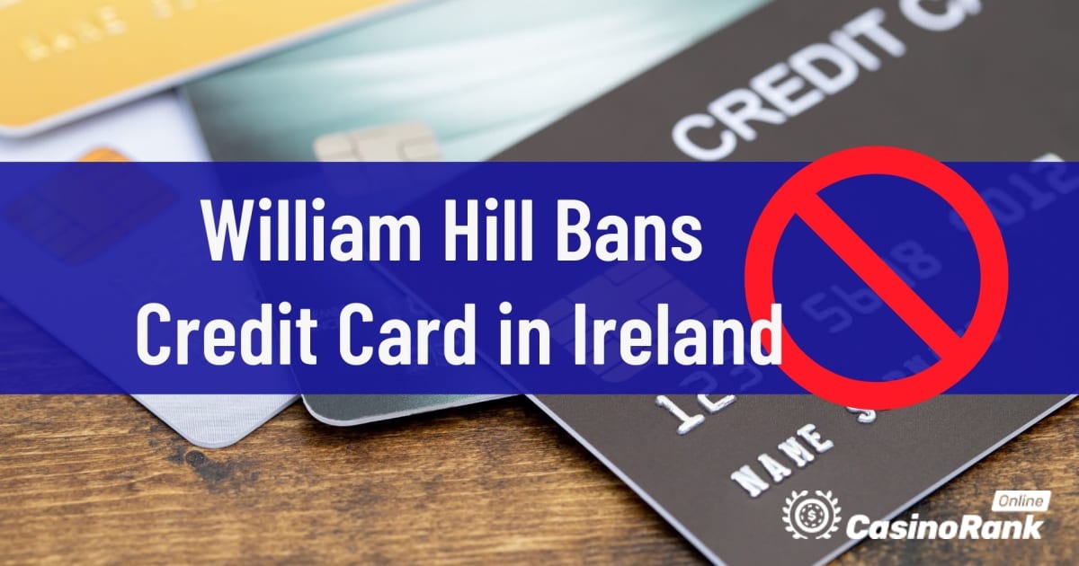 William Hill interdit les cartes de crédit en Irlande